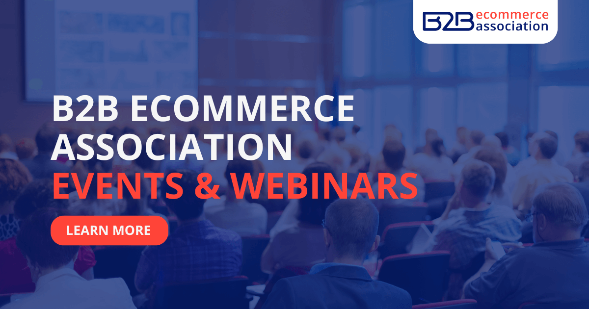 B2B ECOMMERCE ASSOCIATION EVENTS & WEBINARS