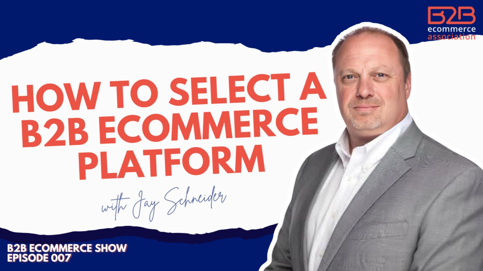 How to Select a B2B eCommerce Platform with Jay Schneider